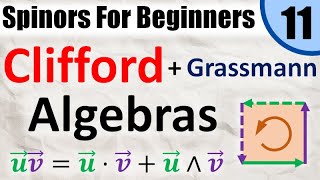 Spinors for Beginners 11 What is a Clifford Algebra and Geometric Grassmann Exterior Algebras [upl. by Kcirrej]