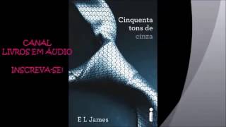 AUDIOLIVRO 50 TONS DE CINZA  PARTE 1  AUTORA E L JAMES [upl. by Ednutabab]