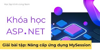 ASPNET  Phần 10  Bài tập Nâng cấp ứng dụng MySession và thêm integration test [upl. by Rachael]