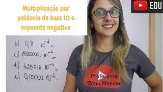 Multiplicação por potência de base 10 com expoente negativo  Professora Edna Mendes [upl. by Etteuqram733]