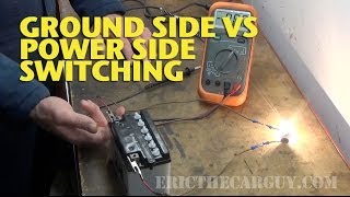 Ground Side vs Power Side Switching EricTheCarGuy [upl. by Beckman]