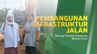 PEMBANGUNAN INFRASTRUKTUR JALAN  Di Pondok Pesantren Brunei Dilwa [upl. by Ecilayram223]