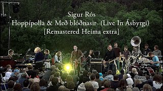 Sigur Rós  Hoppípolla amp Með blóðnasir Live In Ásbyrgi Remastered Heima Extra [upl. by Nnaerb]