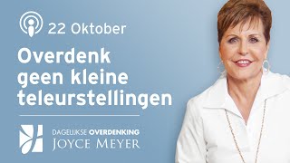 2210  💭✨ OVERDENK GEEN KLEINE TELEURSTELLINGEN ✨🚫  Devotional van Joyce Meyer podcast [upl. by Gretna]