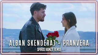 Alban Skenderaj  Pranvera Spiros Hamza Remix [upl. by Pillyhp]