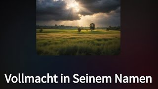 Lied Vollmacht in Seinen Namen [upl. by Eceirehs]