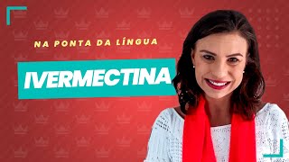 Ivermectina  Para que serve esse medicamento como funciona e modo de uso – NA PONTA DA LÍNGUA 07 [upl. by Atirb]