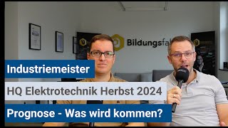 Industriemeister IHK  Prognose HQElektrotechnik Herbst 2024 [upl. by Alejandro]