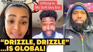 quot Soft Guy Era Has RUINED Dating For Women…DRIZZLE DRIZZLE [upl. by Eudoxia]