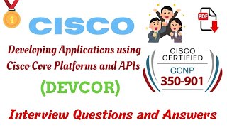 Part4 Cisco DEVCOR 350901  Developing Applications using Core Platforms amp APIs  Interview QampA [upl. by Meek]