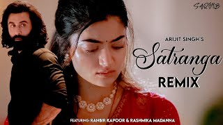 Satranga Remix  DJ Saquib  Arijit Singh  ANIMAL  Ranbir K Rashmika  New Bollywood Remix 2023 [upl. by Patrica756]