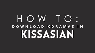 HOW TO Download Kdramas in KISSASIAN UPDATED 2020 [upl. by Aeila]