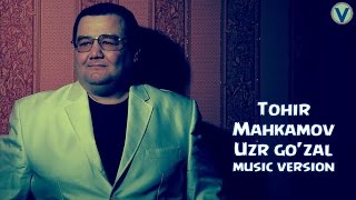 Tohir Mahkamov  Uzr gozal  Тохир Махкамов  Узр гузал music version 2016 [upl. by Figueroa735]