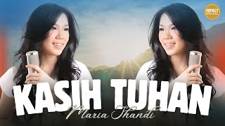 Kasih Tuhan  Maria Shandi Official Music Video  Lagu Rohani [upl. by Tolliver]