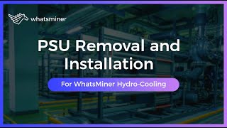 How to remove and install the PSU of WhatsMiner hydrocooling series [upl. by Belden376]