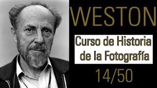 Edward Weston  Historia de la Fotografía 14 [upl. by Treblig850]