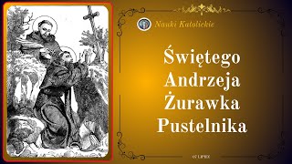 Świętego Andrzeja Żurawka Pustelnika  07 Lipiec [upl. by Keverne254]