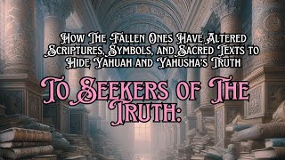 To Seekers of The Truth How The Fallen Ones Have Altered Scriptures Symbols and Sacred Texts [upl. by Nonac]