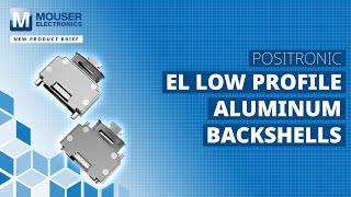 Amphenol Positronic EL Low Profile Aluminum Backshells New Product Brief  Mouser Electronics [upl. by Oinotnas]