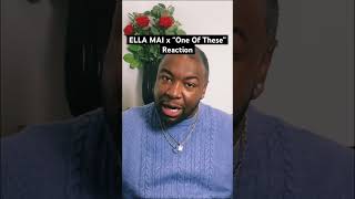 Ella Mai “One Of These” Reaction [upl. by Nedle417]