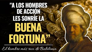 “La acción te conducirá hacía el éxito que deseas”  El hombre más rico de Babilonia  George Clason [upl. by Bindman]