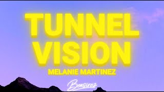 Melanie Martinez  Tunnel Vision Lyrics [upl. by Hanny682]