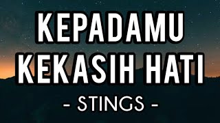 Kepadamu Kekasih Hati  Stings Lirik [upl. by Anthony316]