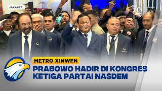 Metro Xinwen  Prabowo Hadir di Kongres Ketiga Partai NasDem [upl. by Akiret275]