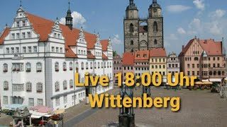 LIVE aus Wittenberg ab 1800 Uhr [upl. by Guidotti343]