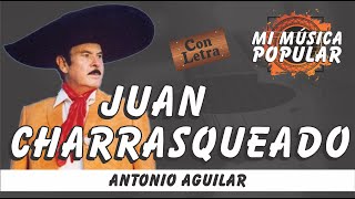 Juan Charrasqueado  Antonio Aguilar  Con Letra Video Lyric [upl. by Naida]