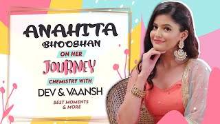 Anahita Bhooshan On Her Journey Chemistry With Dev Joshi and Vansh Sayani Best Moments amp More [upl. by Adnaloj]