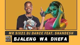 Mr Six21 DJ Dance  Bjaleng Wa Dhefa Feat Shandesh Original [upl. by Whiffen467]