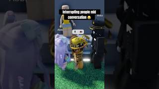 INTERRUPTING PEOPLES CONVERSATIONS😂 ROBLOX MIC UP [upl. by Bever747]