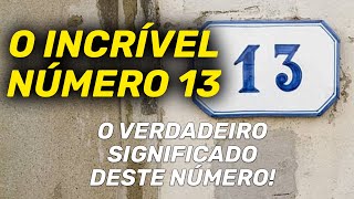 SIGNIFICADO DO NÚMERO 13 Bom ou ruim Existe maldição Sentido espiritual [upl. by Orella]