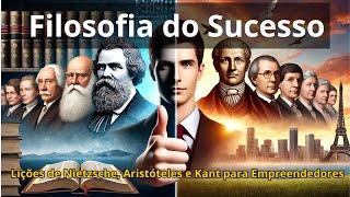 Filosofia e Empreendedorismo Lições de Nietzsche Aristóteles e Kant para o Sucesso nos Negócios [upl. by Dimond]