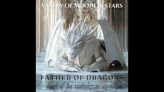 VALLEY OF MOONLIT STARS  FATHER OF DRAGONS HD 1080p [upl. by Eenahs]