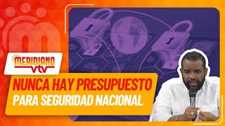 Nunca hay presupuesto para la seguridad nacional de nuestro país [upl. by Nils949]