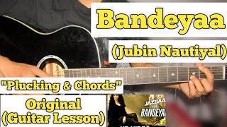 Bandeyaa  Jubin Nautiyal  Guitar Lesson  Plucking amp Chords  Strumming [upl. by Ranite316]