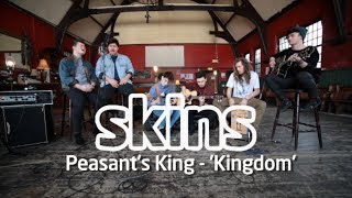 Peasants King  Kingdom  Skins Session [upl. by Mosira]