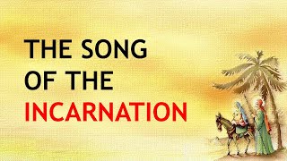 The Song of the Incarnation [upl. by Barolet]