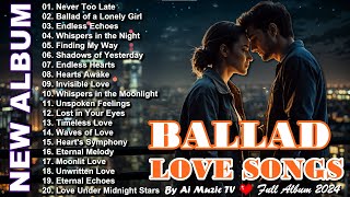 New Ballads 2024  20 Heartfelt Songs in One Album [upl. by Almira]