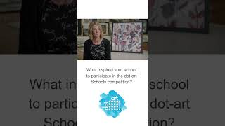 What inspired your school to participate in dotart Schools [upl. by Dorweiler]