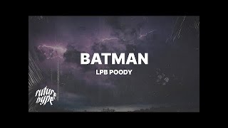 LPB Poody  Batman Lyrics [upl. by Siddon177]