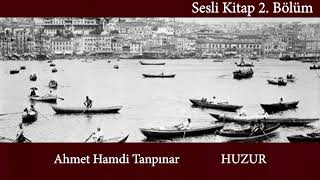 Ahmet Hamdi Tanpınar Huzur Sesli Kitap Part 2  Seslendiren Nebi Kaya [upl. by Otilegna]