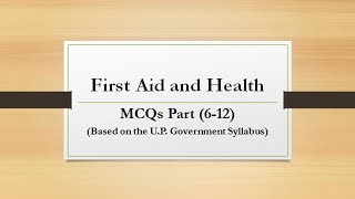 First Aid and Health Based on the U P Government Syllabus MCQs Part 612 [upl. by Marino]