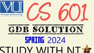 CS 601 GDB NO 1 SOLUTION  SPRING 2024  STUDY WITH NT [upl. by Jo-Anne]