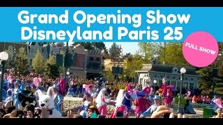 The Disneyland Paris 25th anniversary Grand Celebration  Opening Full Show  12 April [upl. by Edwyna]