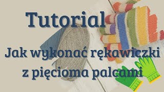 Rękawiczki z pięcioma palcami  tutorial [upl. by Fredel211]