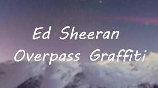 Ed Sheeran  Overpass Graffiti Lyric Video [upl. by Bucky]