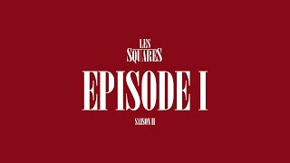 LES SQUARES SAISON 2  Episode 1 [upl. by Gilmore840]